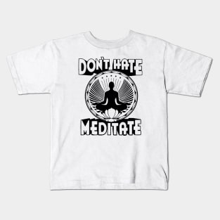 Don't Hate Meditate Kids T-Shirt